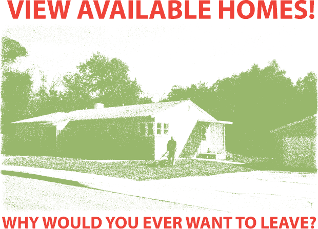 View available homes! Why would you ever want to leave?